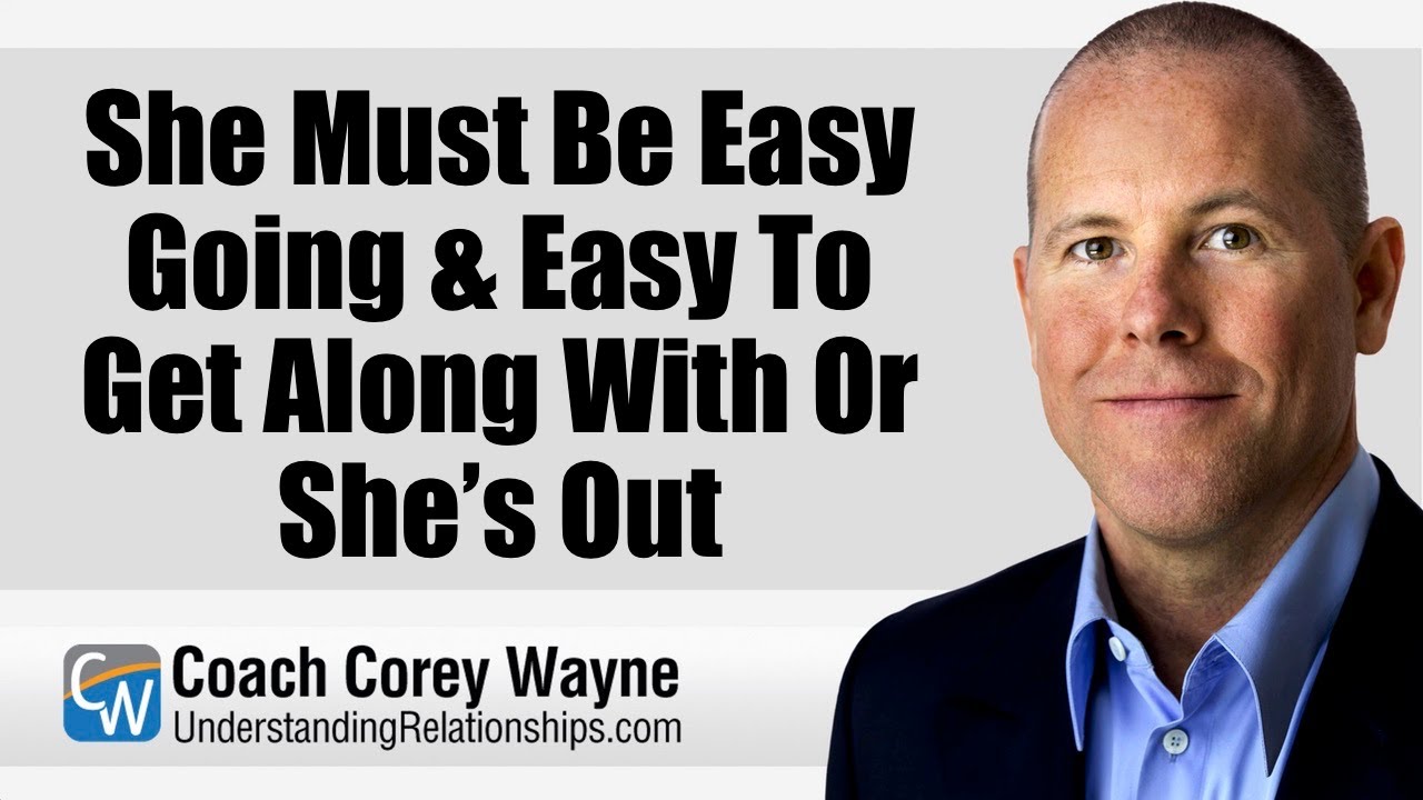 She Must Be Easy Going & Easy To Get Along With Or She’s Out