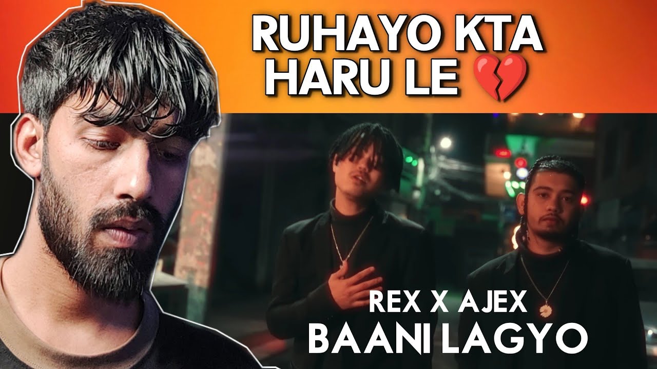 RUHAYO KTA HARU LE💔 ! REX - Baani laagyo ft. AJEX | Prod. Kpass | Official Music Video (Reaction)