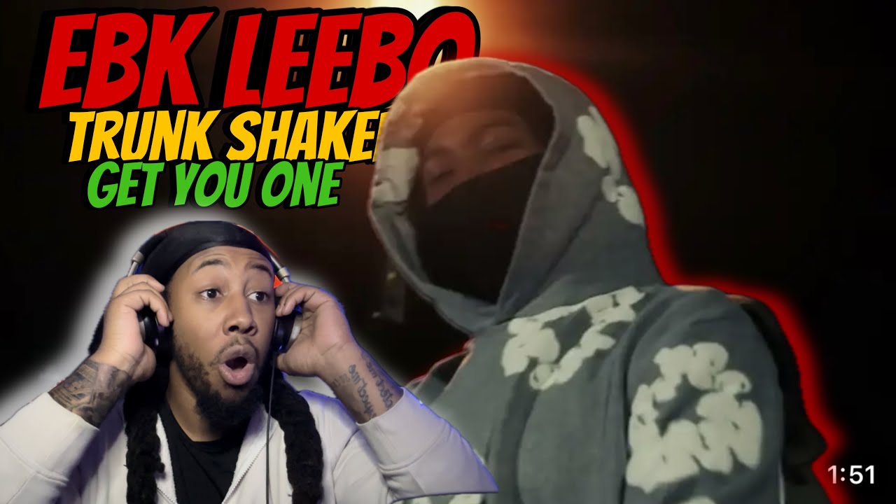EBK Leebo - Trunk Shaker & Get You One Freestyle (reaction)