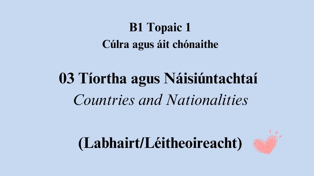 B1 03 Tíortha agus Náisiúntachtaí - Countries and Nationalities