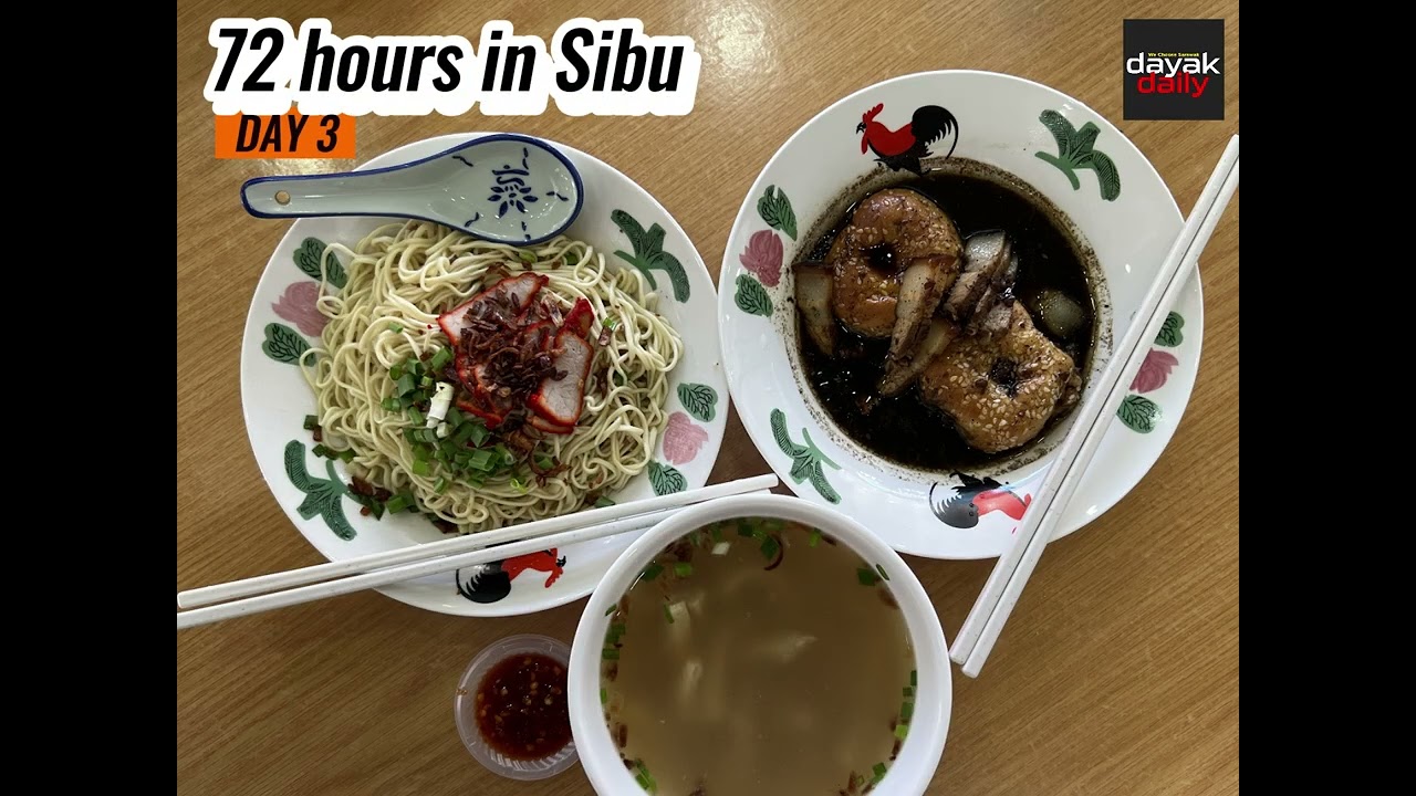 72 Hours in Sibu with DayakDaily