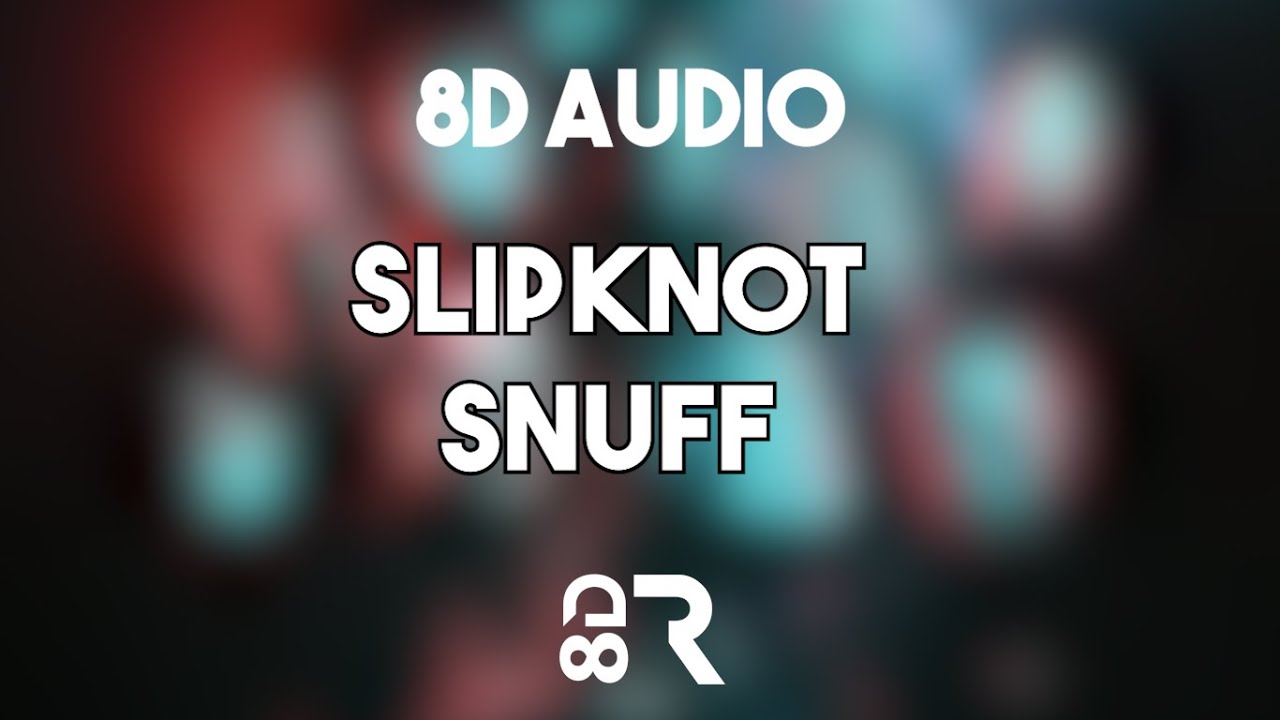Slipknot - Snuff [8D TUNE]