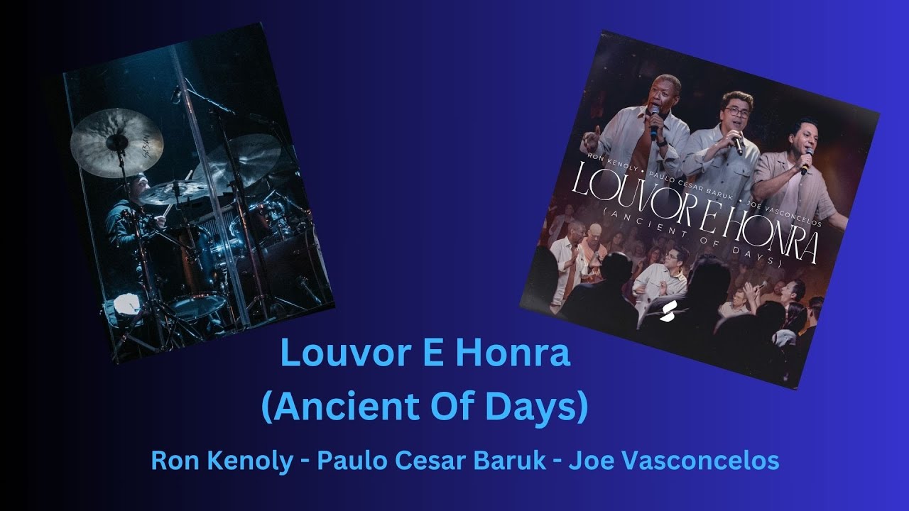 Louvor E Honra (Ancient Of Days) (Drum Cover) - Ron Kenoly, Paulo Cesar Baruk, Joe Vasconcelos