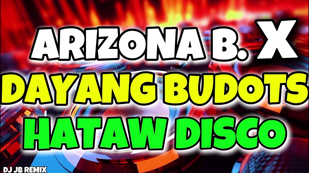DAYANG BUDOTS ARIZONA B HATAW DISCO - DJ JB REMIX 