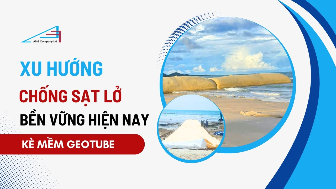 KÈ MỀM GEOTUBE – XU HƯỚNG CHỐNG SẠT LỞ BỀN VỮNG HIỆN NAY