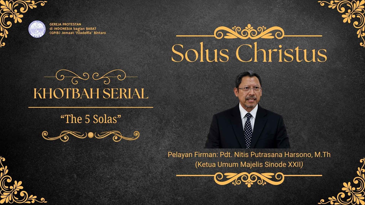 “SOLUS CHRISTUS” - Pdt. Nitis Putrasana Harsono M.Th