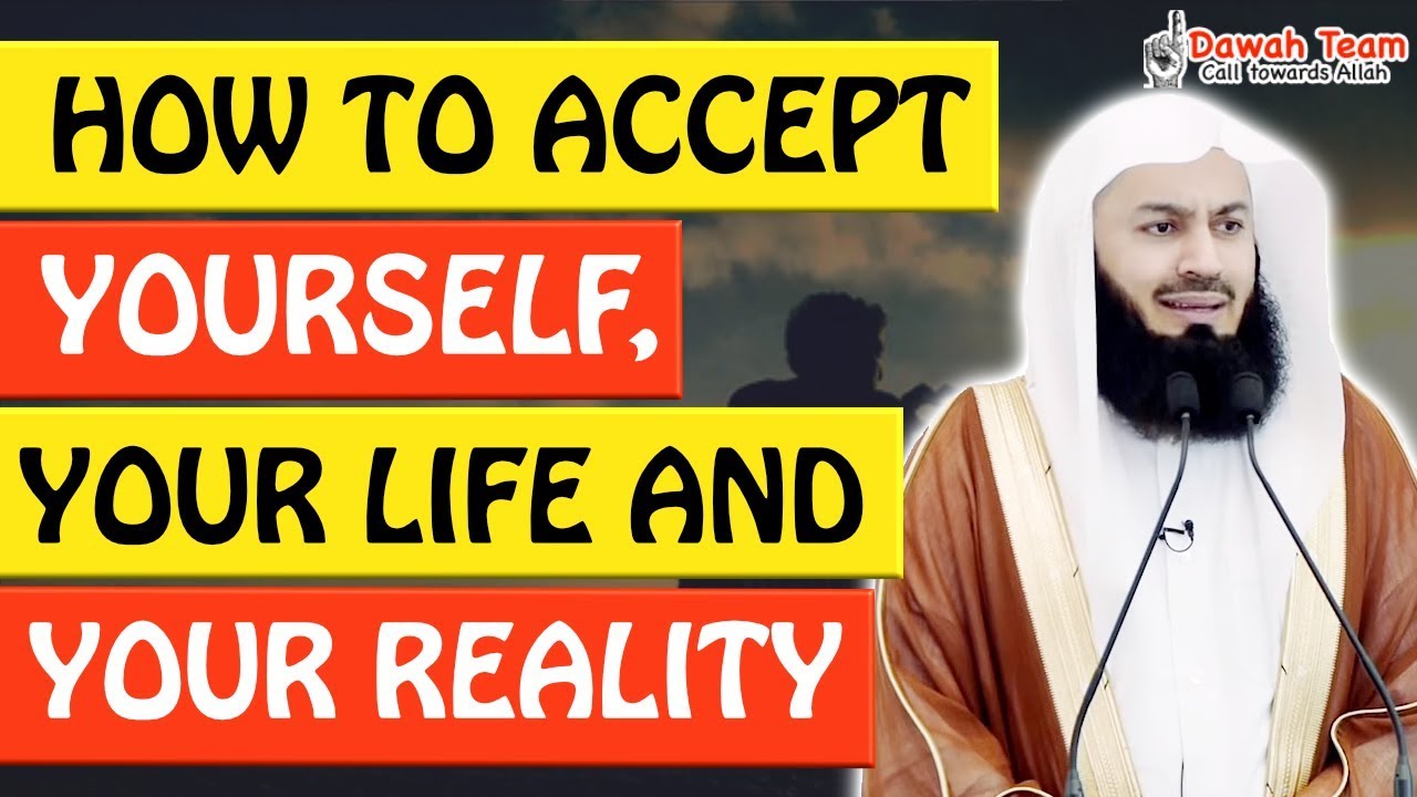 🚨HOW TO ACCEPT YOURSELF, YOUR LIFE, AND YOUR REALITY ? 🤔 - Mufti Menk