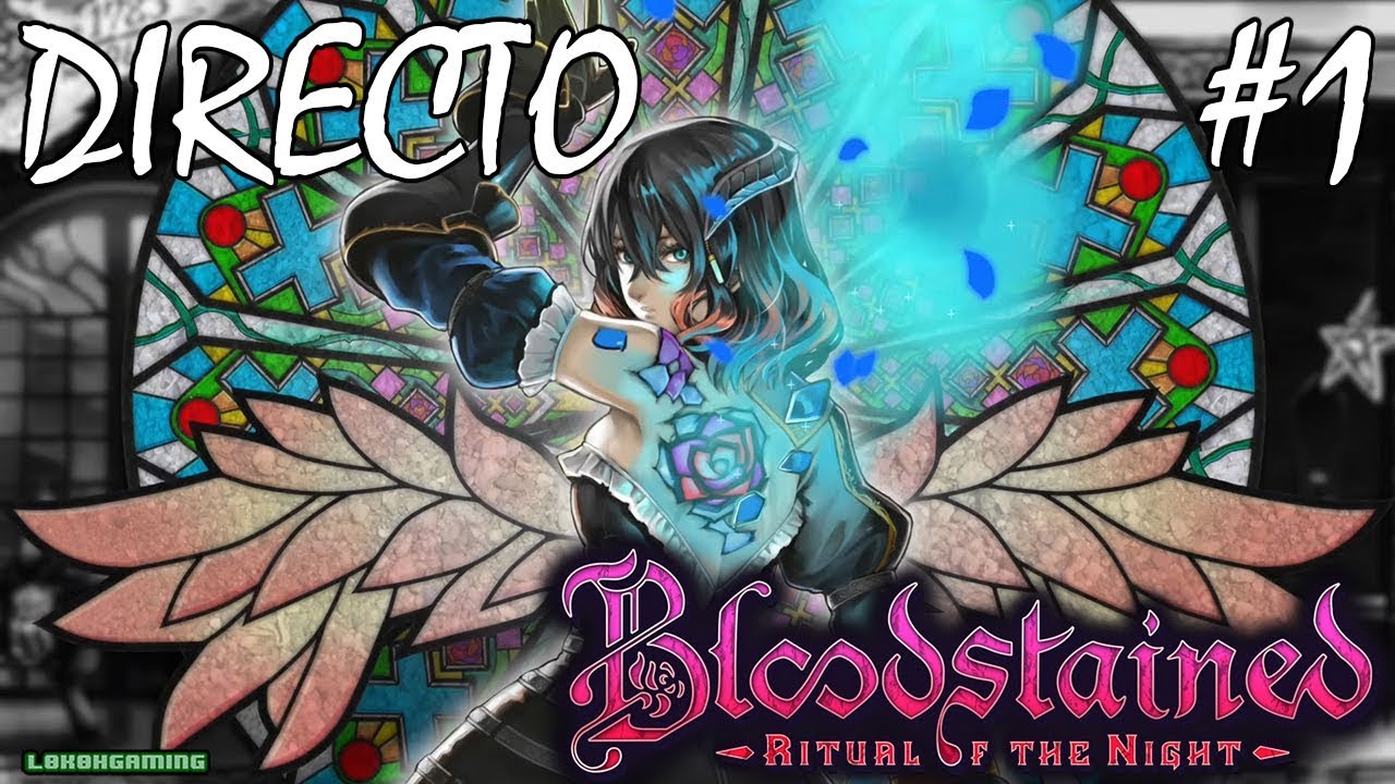 Bloodstained Ritual of the Night - Directo #1 - Español - Impresiones - Primeros Pasos - Ps4 Pro