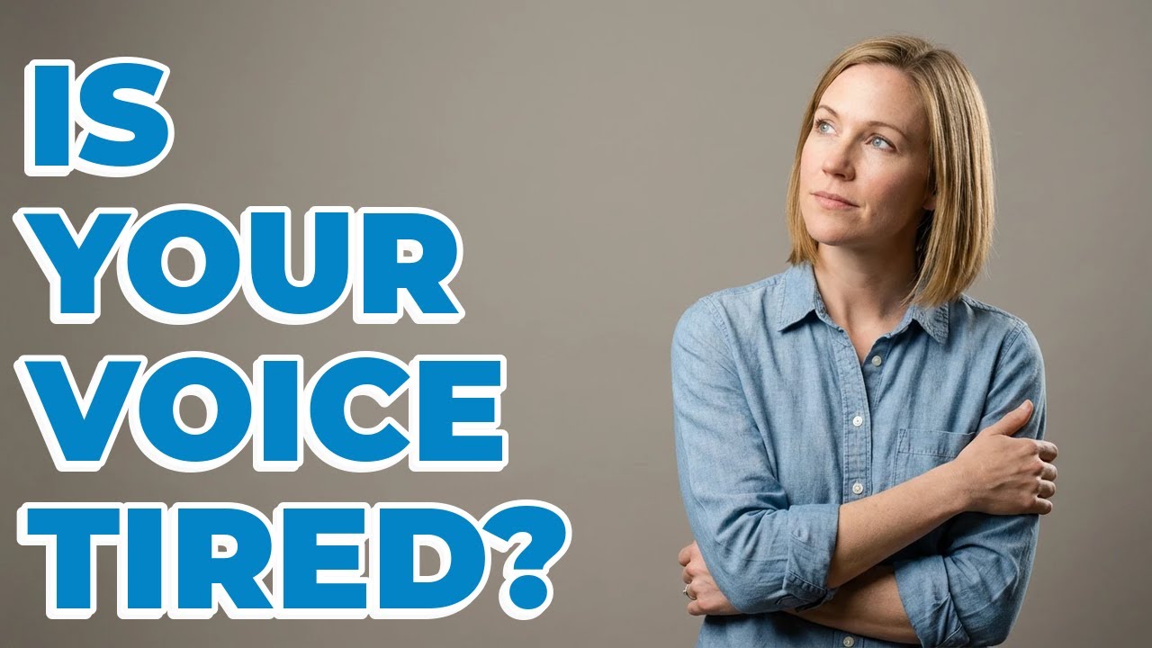 How To Tell If Your Voice Is Tired?