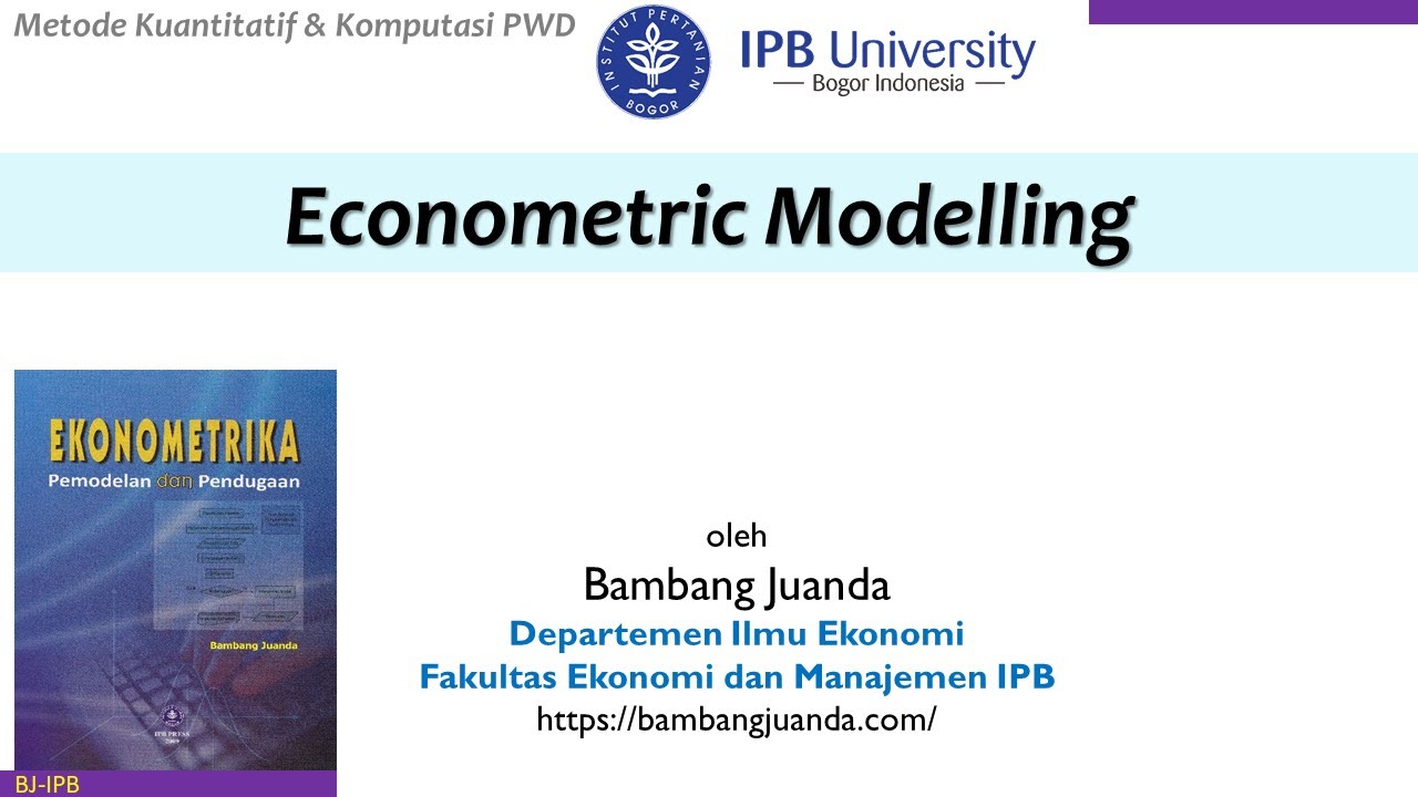 Econometric Modelling Using STATA (1) - Prof Bambang Juanda, Departemen Ilmu Ekonomi FEM-IPB