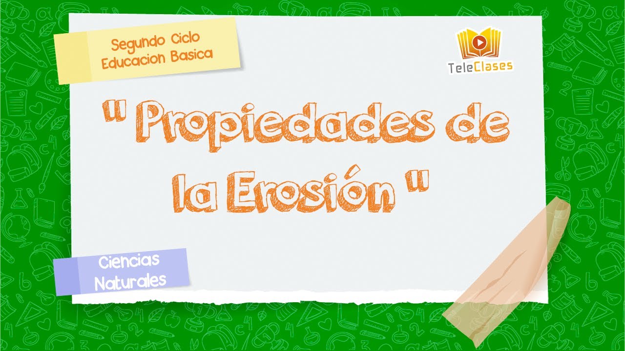 6&ordm; B&Aacute;SICO/CIENCIAS NATURALES - Propiedades de la Erosi&oacute;n