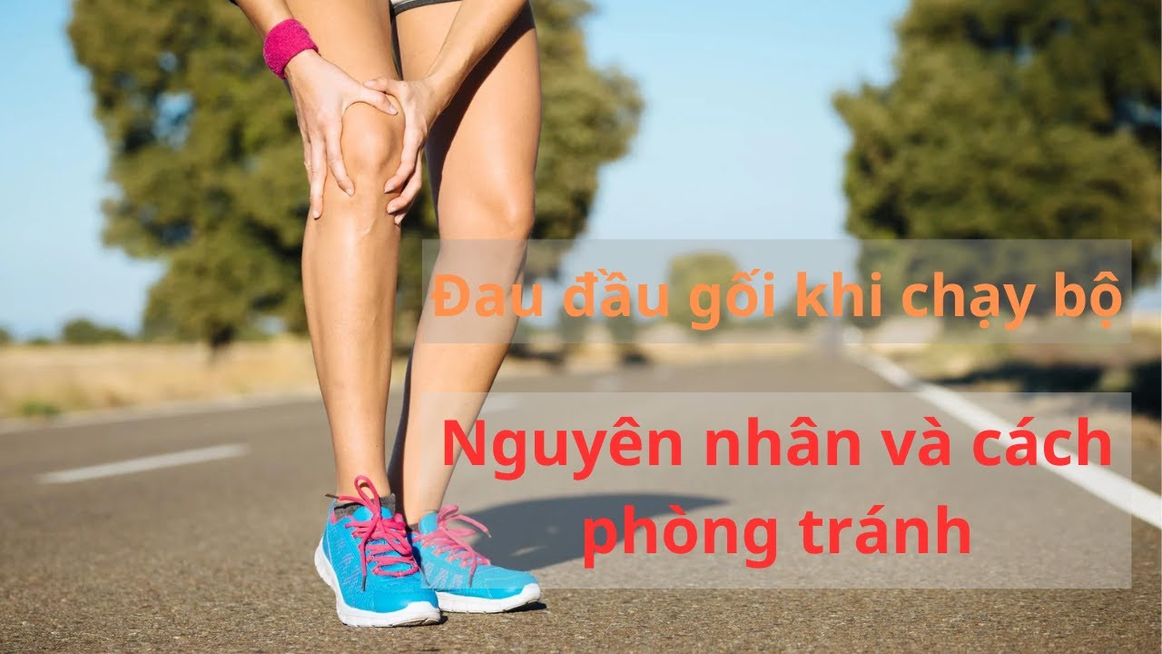 Đau Đầu Gối khi chạy bộ: 5 Nguyên nhân và cách phòng tránh | Đỗ Trọng Linh