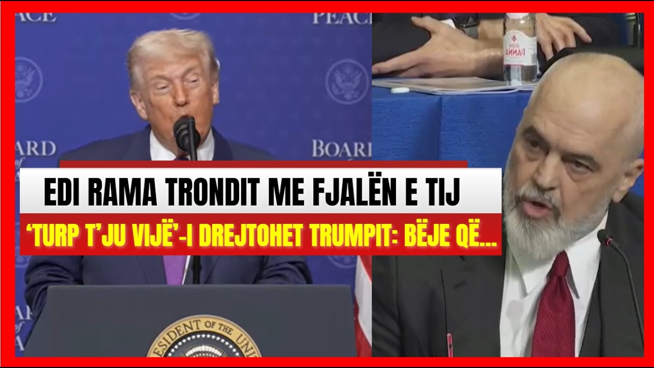 'T'ju vijë turp ore'-Edi Rama  trondit me fjalën e tij dhe i drejtohet Trumpit në Bordin e Paqes