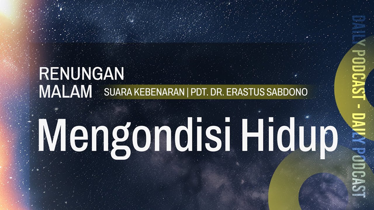 RENUNGAN MALAM | Mengondisi Hidup