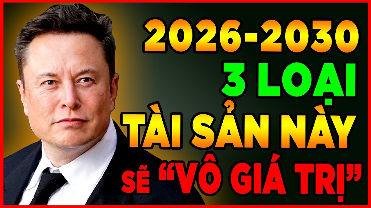 ELON MUSK CẢNH BÁO KHẨN: 3 Loại Tài Sản Này sẽ 