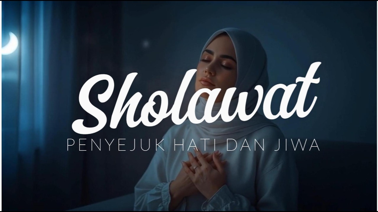 SHOLAWAT PENYEJUK HATI DAN JIWA