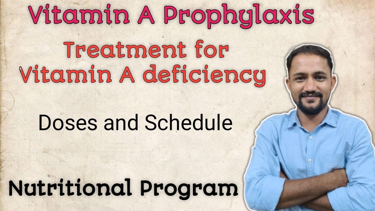 Vitamin A prophylaxis I Schedule and dose of Vitamin A I Treatment for Vitamin A deficiency I PSM
