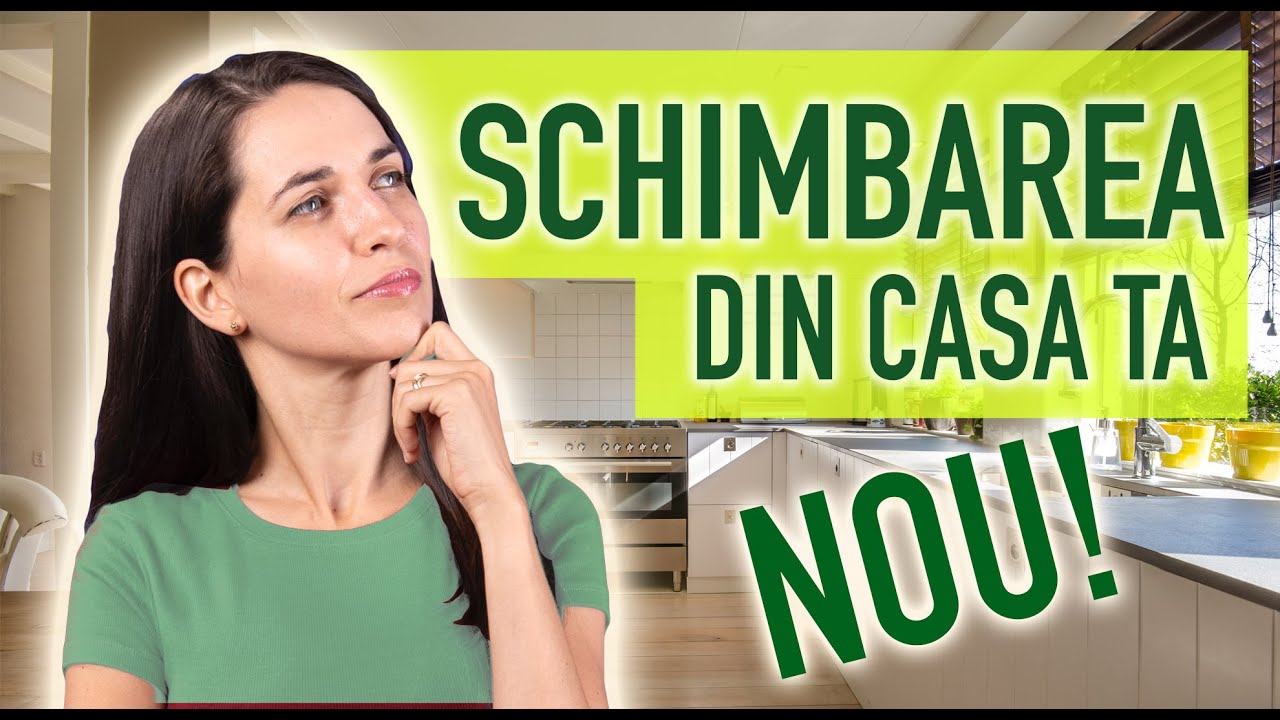 ADU SCHIMBAREA in casa ta!