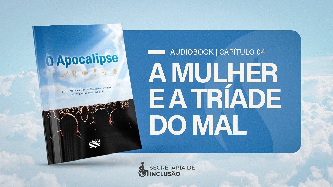 CAPÍTULO 04 | A MULHER E A TRÍADE DO MAL (AUDIOBOOK) | O APOCALIPSE