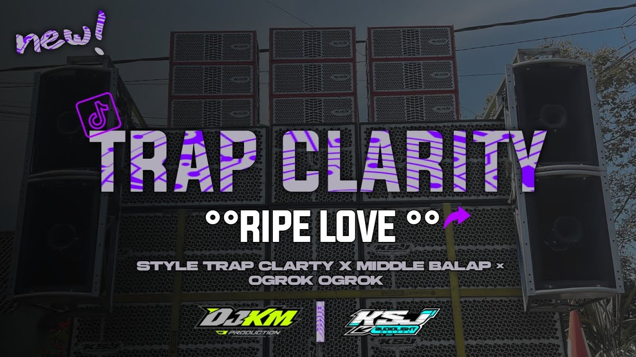 DJ TRAP CLARITY OGROK OGROK•RIPE LOVE• | VIBES SUMBERSEWU | BASS ATOS MIDDLE AWURAN | KSJ AUDIO 