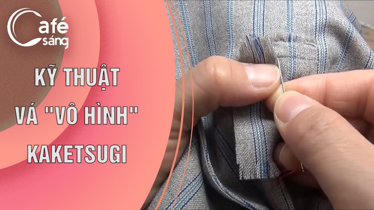 KỸ THUẬT VÁ VÔ HÌNH "KAKETSUGI"