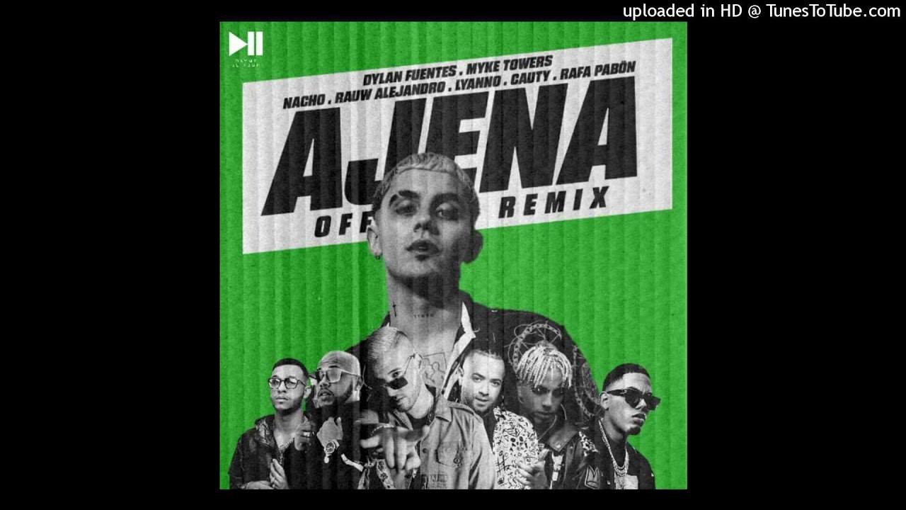 Dylan Fuentes Ft. Myke Towers, Nacho, Rauw Alejandro, Lyanno, Cauty y Rafa Pabón - Ajena (Remix)