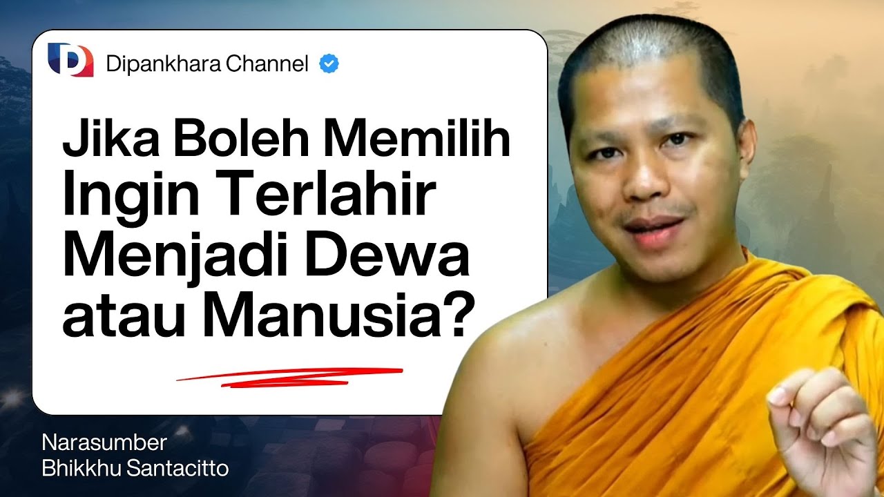 PILIH MANA? Terlahir Sebagai Dewa atau Manusia || Bhante Santacitto #dipankharachannel