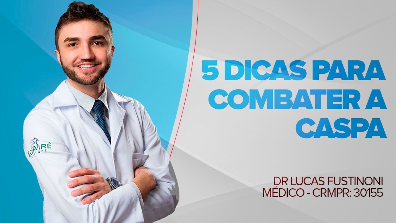 5 Dicas Para Combater a Caspa | Dr Lucas Fustinoni - Médico - CRMPR: 30155