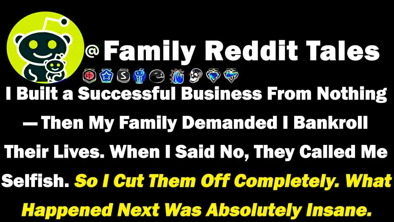 I Built a Successful Business From Nothing—Then My Family Demanded I Bankroll Their Lives. When I...