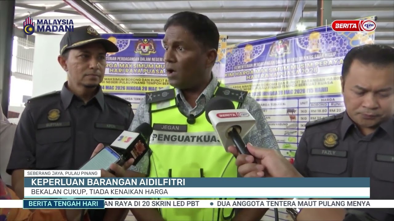 17 MAC 2026 - BTH  - KEPERLUAN BARANGAN AIDILFITRI , BEKALAN CUKUP, TIADA KENAIKAN HARGA