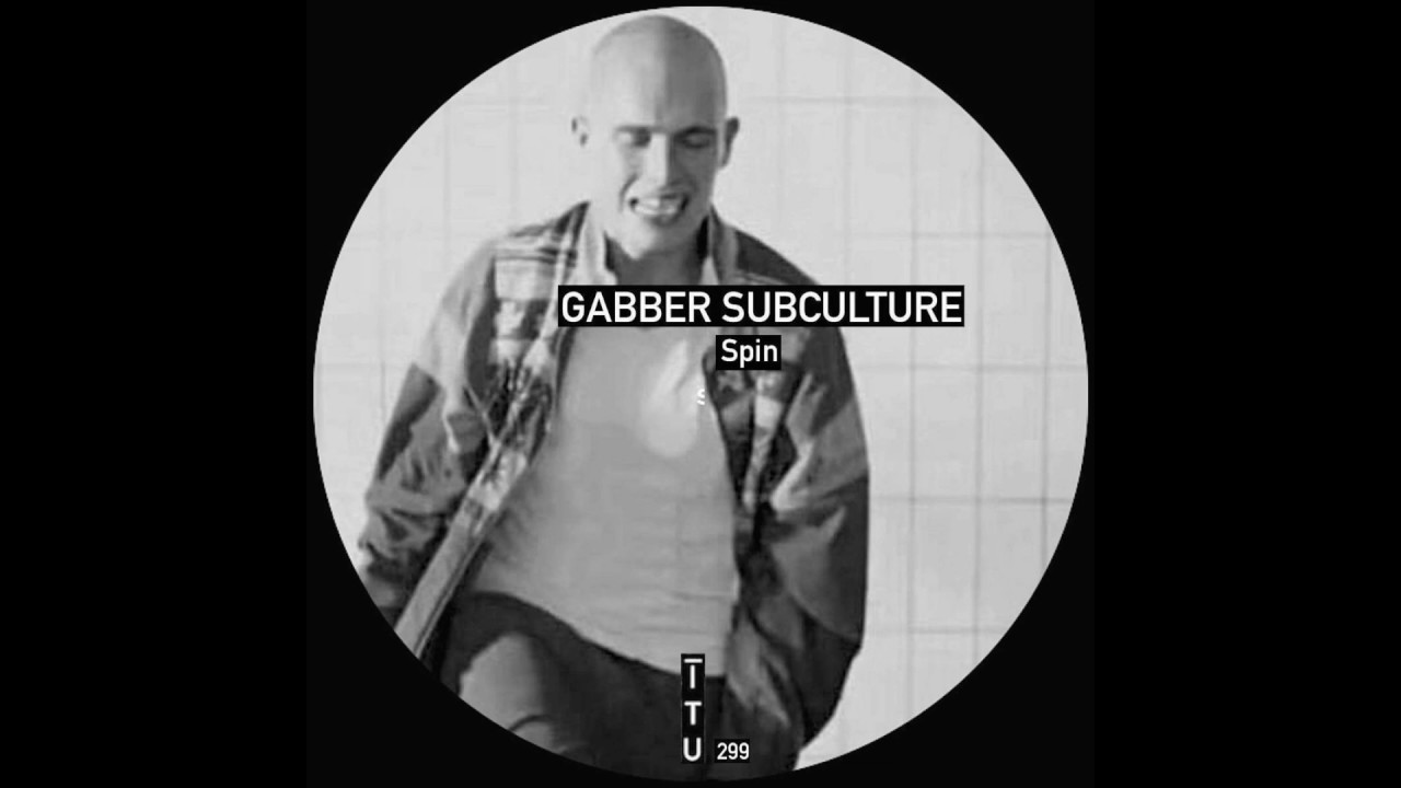 Gabber Subculture - Spin (Original Mix)
