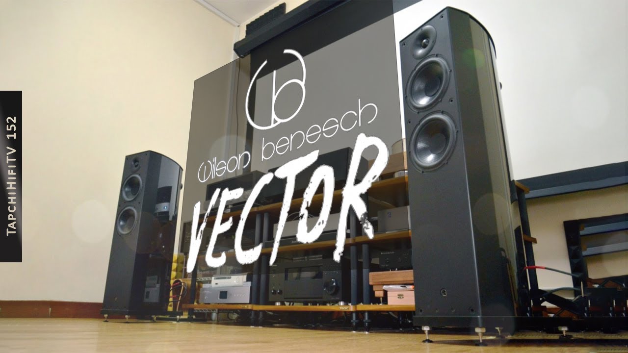Giới Thiệu Loa Wilson Benesch Vector | TapChiHiFi TV 152