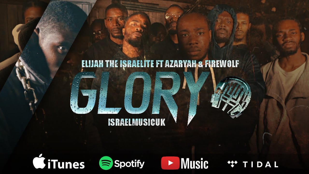 ELIJAH THE ISRAELITE FT AZARYAH & FIREWOLF - GLORY (OFFICIAL MUSIC VIDEO)