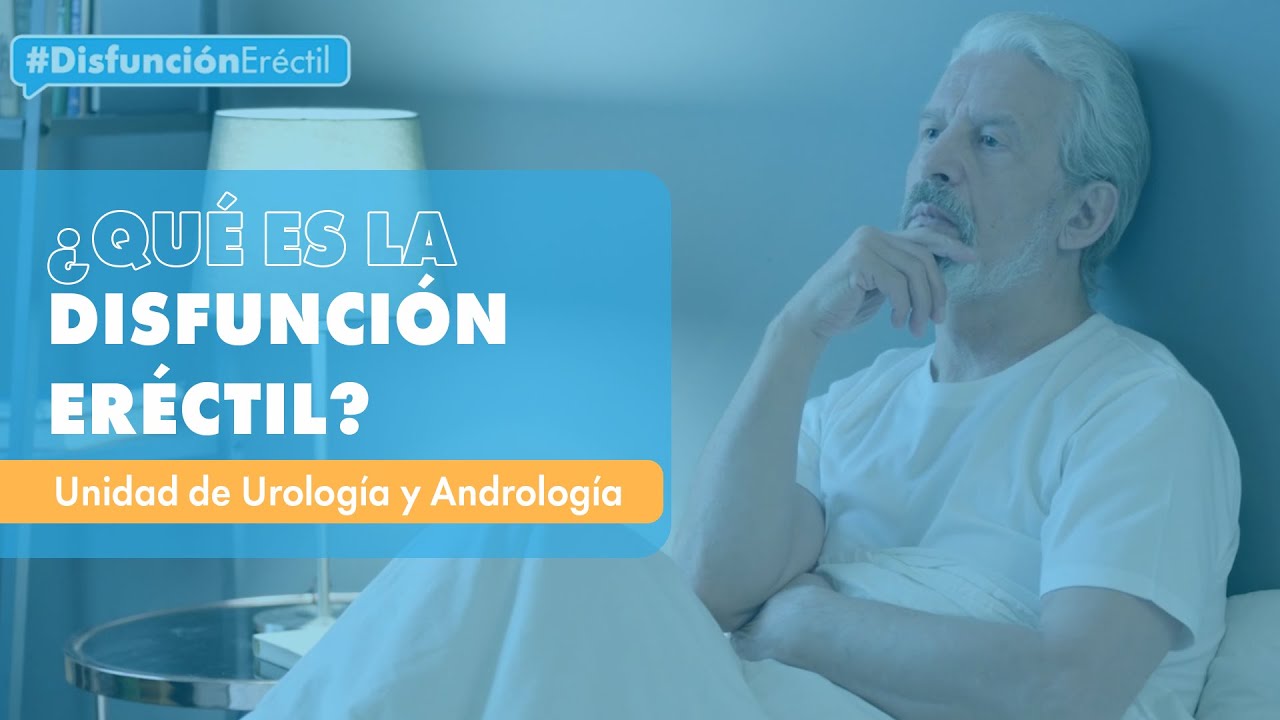 Disfunci&oacute;n er&eacute;ctil: &iquest;Qu&eacute; es y por qu&eacute; se produce?