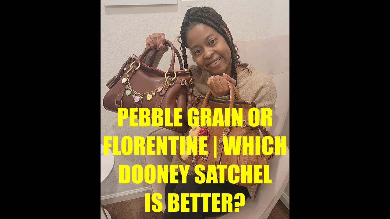 Pebble Grain or Florentine | Which Dooney Satchel Is Better?
