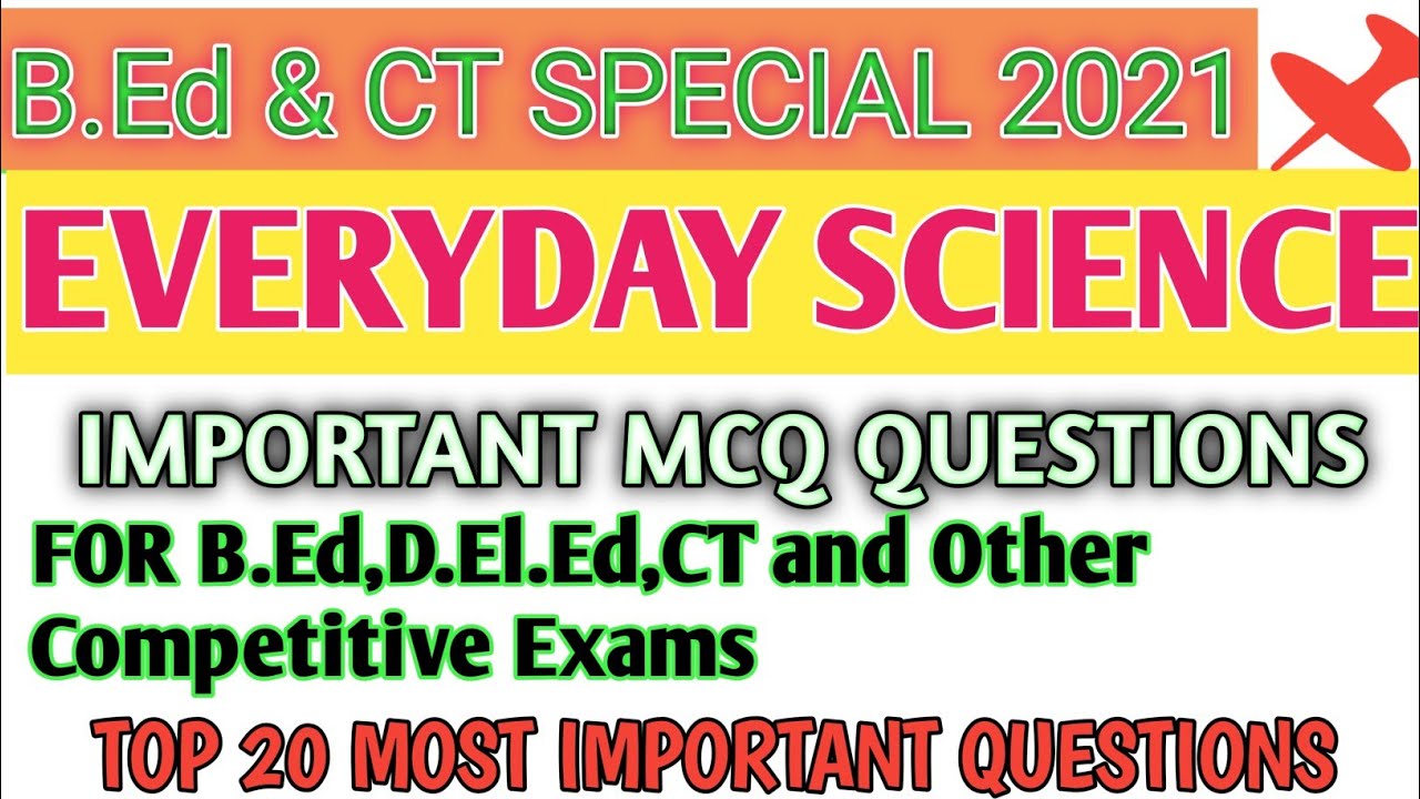 TOP 20 EVERYDAY SCIENCE MCQ FOR B.ED,CT 2021//EVERYDAY SCIENCE MCQ FOR ALL COMPETITIVE EXAMS//