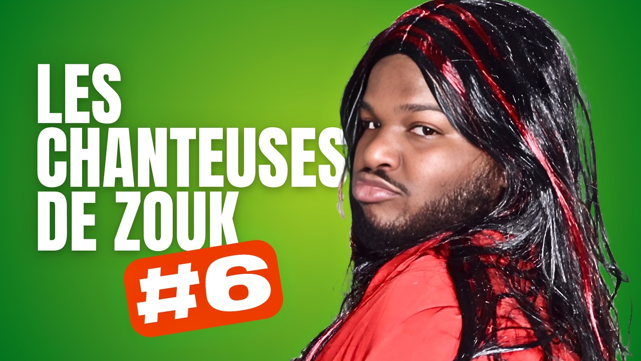 LES CHANTEUSES DE ZOUK | Partie 6