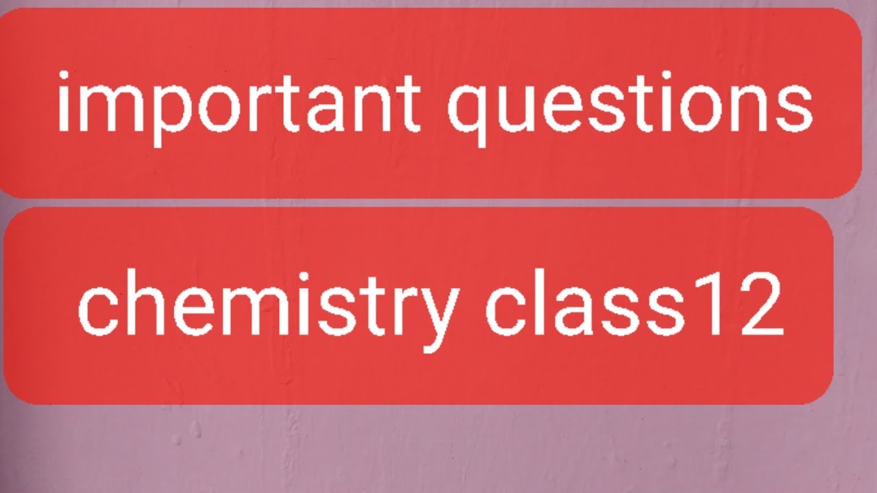 IMPORTANT QUESTIONS WITH SOLUTION  CLASS 12TH CHEMISTRY
