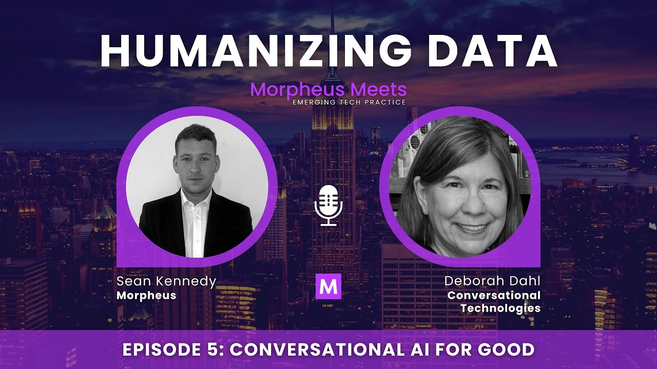 Morpheus Meets - Emerging Tech Practice - Conversational AI for Good with Deborah Dahl