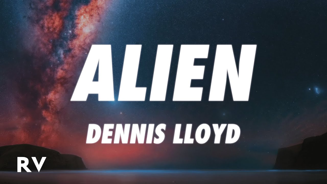 Dennis Lloyd - Alien (Lyrics)