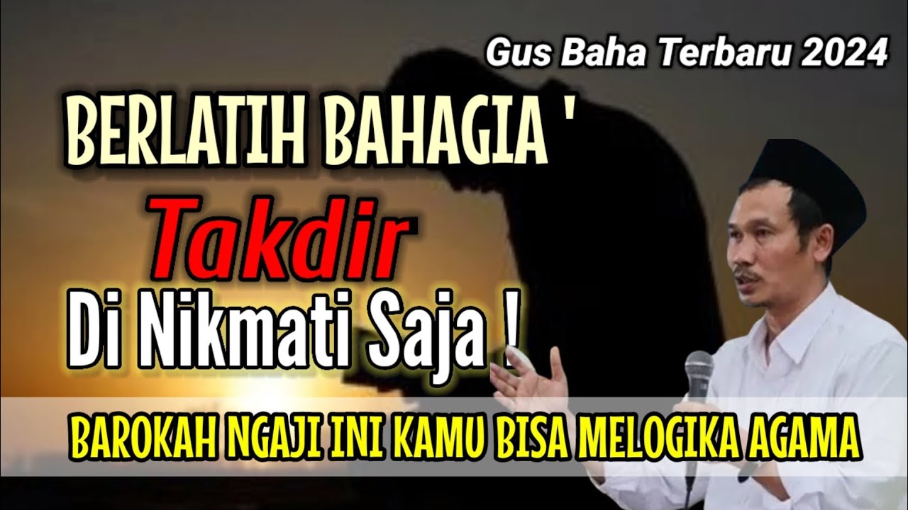 GUS BAHA TERBARU 2024 || BERLATIH BAHAGIA TAKDIR DI NIKMATI SAJA! @ngajigusbaha82