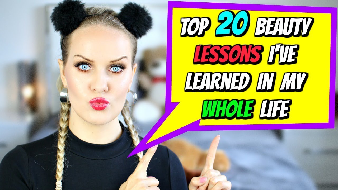TOP 20 BEAUTY LESSONS I'VE LEARNED IN MY WHOLE LIFE