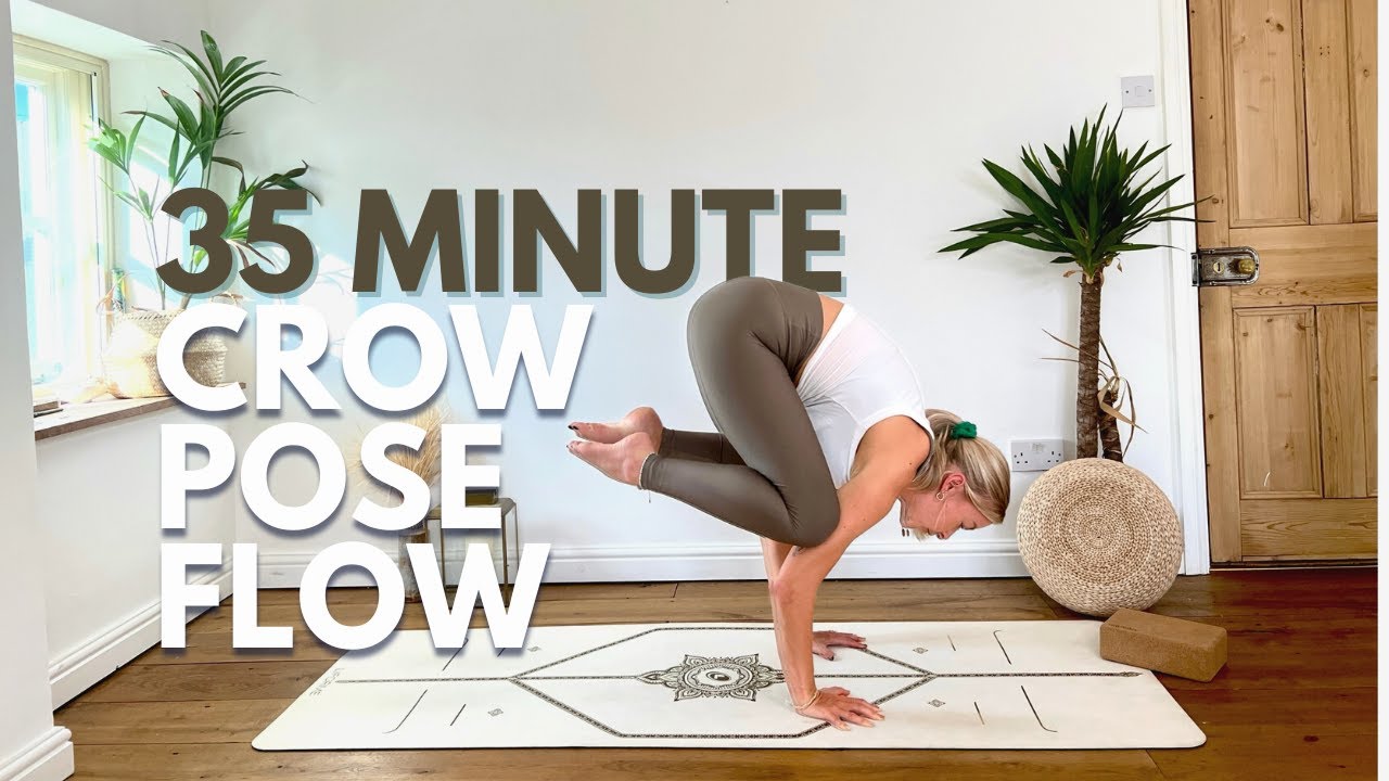 35 MINUTE FLOW TO CROW - BAKASANA/UPPER BODY VINYASA
