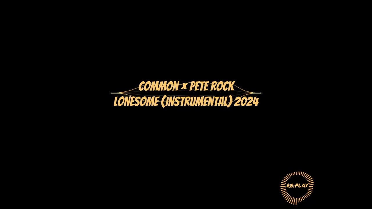 Common × Pete Rock | Lonesome (Instrumental) 2024