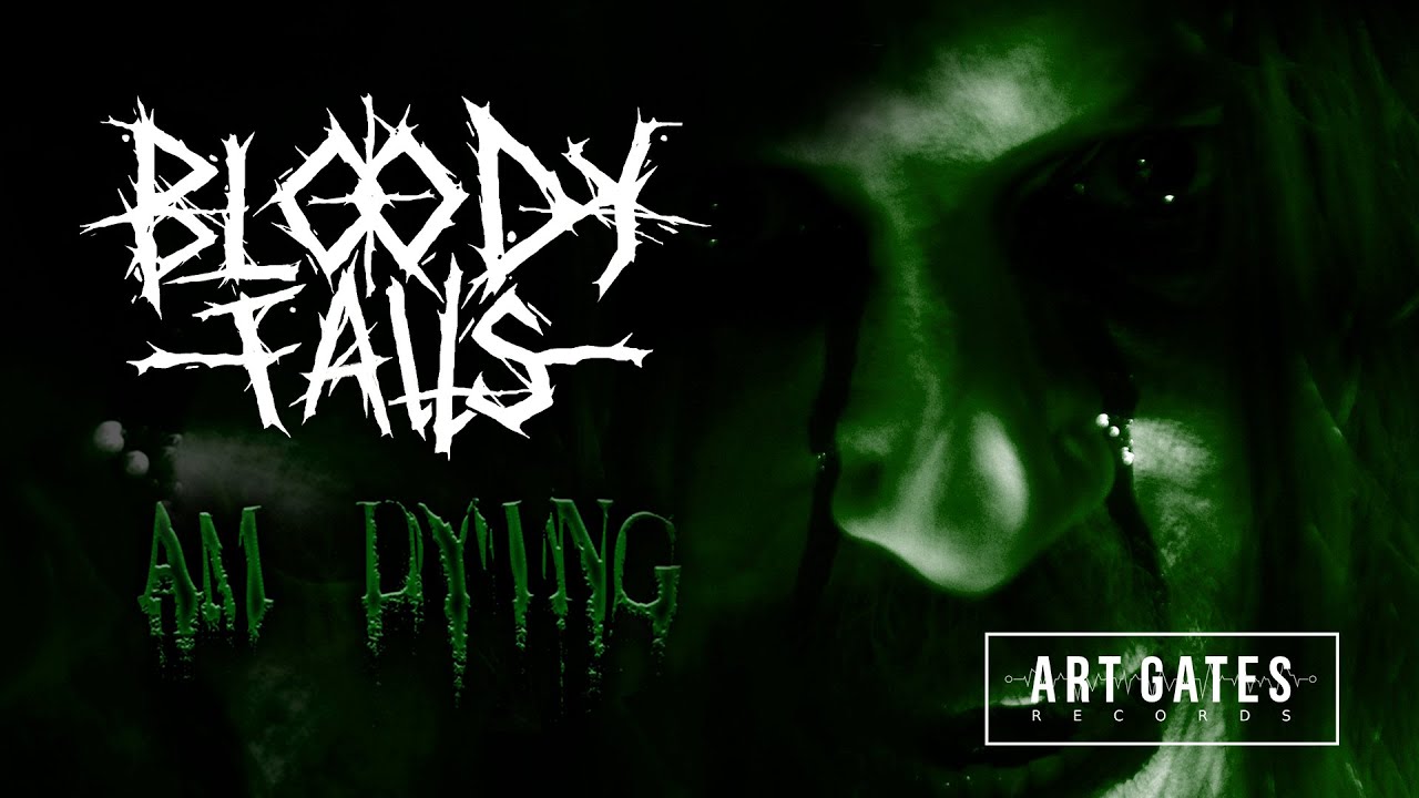 Bloody Falls - Am Dying (Official Video)