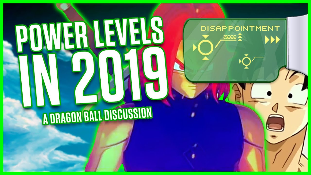POWER LEVELS IN 2019 | Dragon Ball Discussion