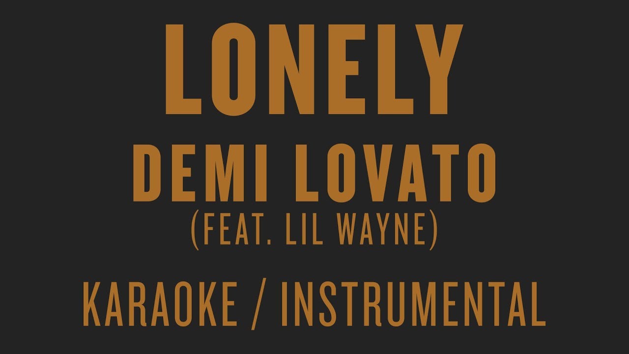 Demi Lovato - Lonely (feat  Lil Wayne) [Karaoke / Instrumental]