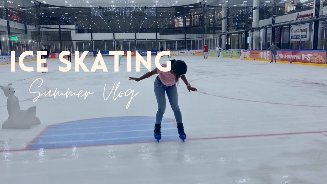 Summer Vlog : Ice Skating *I almost fell*