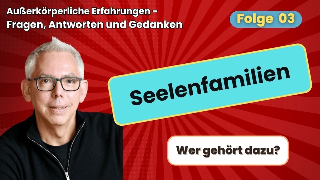 Seelenfamile. Wer gehört dazu? E 03