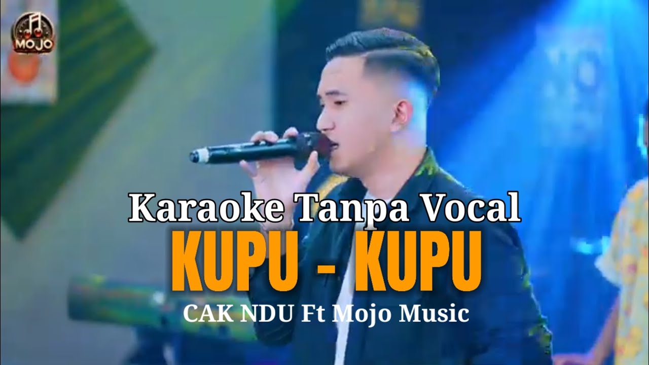 KARAOKE ) KUPU - KUPU Versi Mojo Music Vocal CAK NDU - Tanpa Vocal.